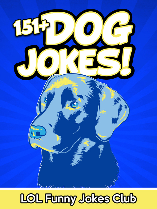 Title details for 151+ Dog Jokes by LOL Funny Jokes Club - Wait list